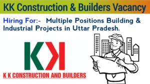 KK Construction & Builders Vacancy