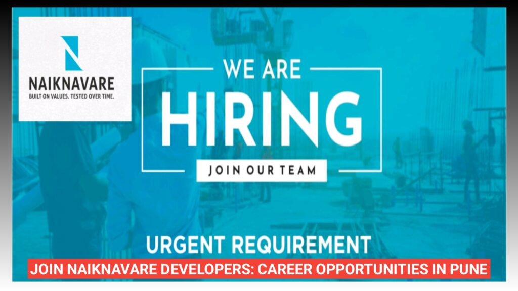 Join Naiknavare Developers: Career Opportunities in Pune.