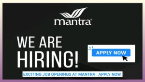 Exciting Job Openings at Mantra : Apply Now.