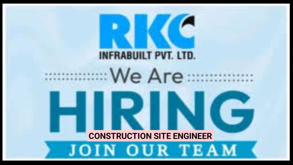 Construction Site Engineer Positions at RKC Infrabuilt Pvt. Ltd.