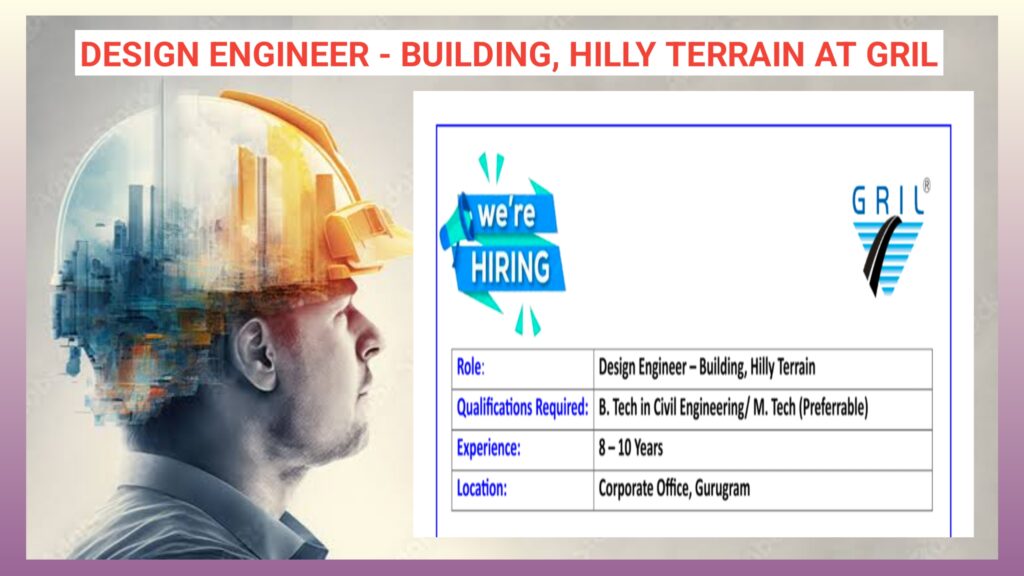 Hiring Design Engineer - Building (Hilly Terrain) at GRIL