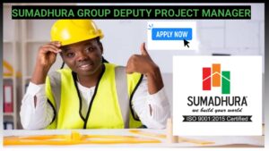 Sumadhura Group Hiring Deputy Project Manager for High Rise Building Projects.