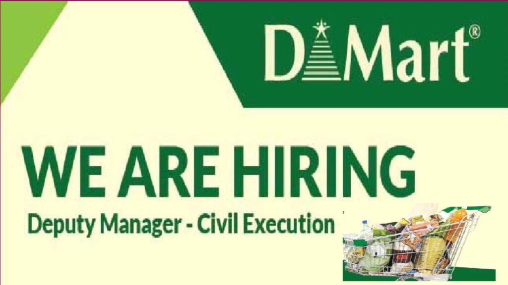 Deputy Manager - Civil Execution Position Available at DMart.