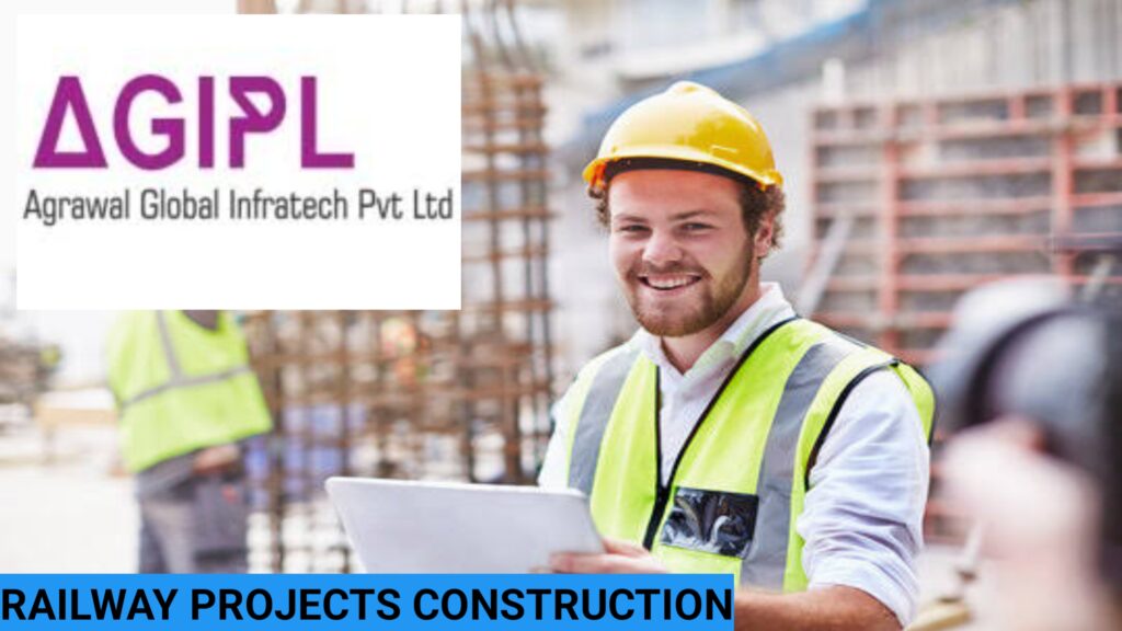 Agrawal Global Infratech Pvt Ltd: Railway Projects Construction Jobs.