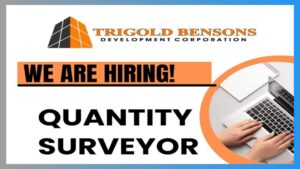 Exciting Career Opportunity: Quantity Surveyor at Trigold Bensons Development Corporation.