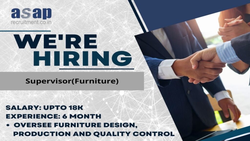 Hiring :- Supervisor (Furniture) – Raipur.