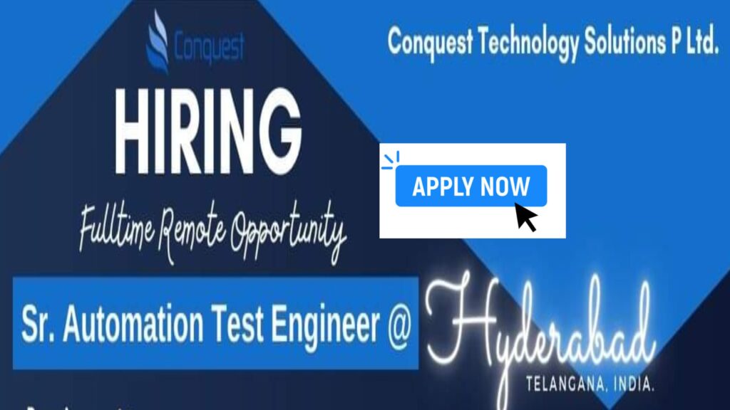 Title: Hiring Senior Automation Test Engineer at Conquest Technology Solutions