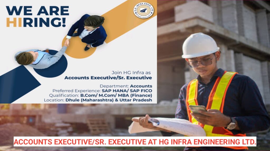 We Are Hiring - Accounts Executive/Sr. Executive at HG Infra Engineering Ltd.