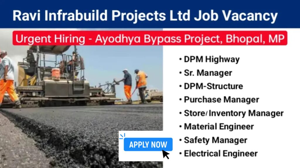 Ravi Infrabuilt Projects Ltd Hiring 2025 | Recruitment for Ayodhya Bypass Project, Bhopal, M.P