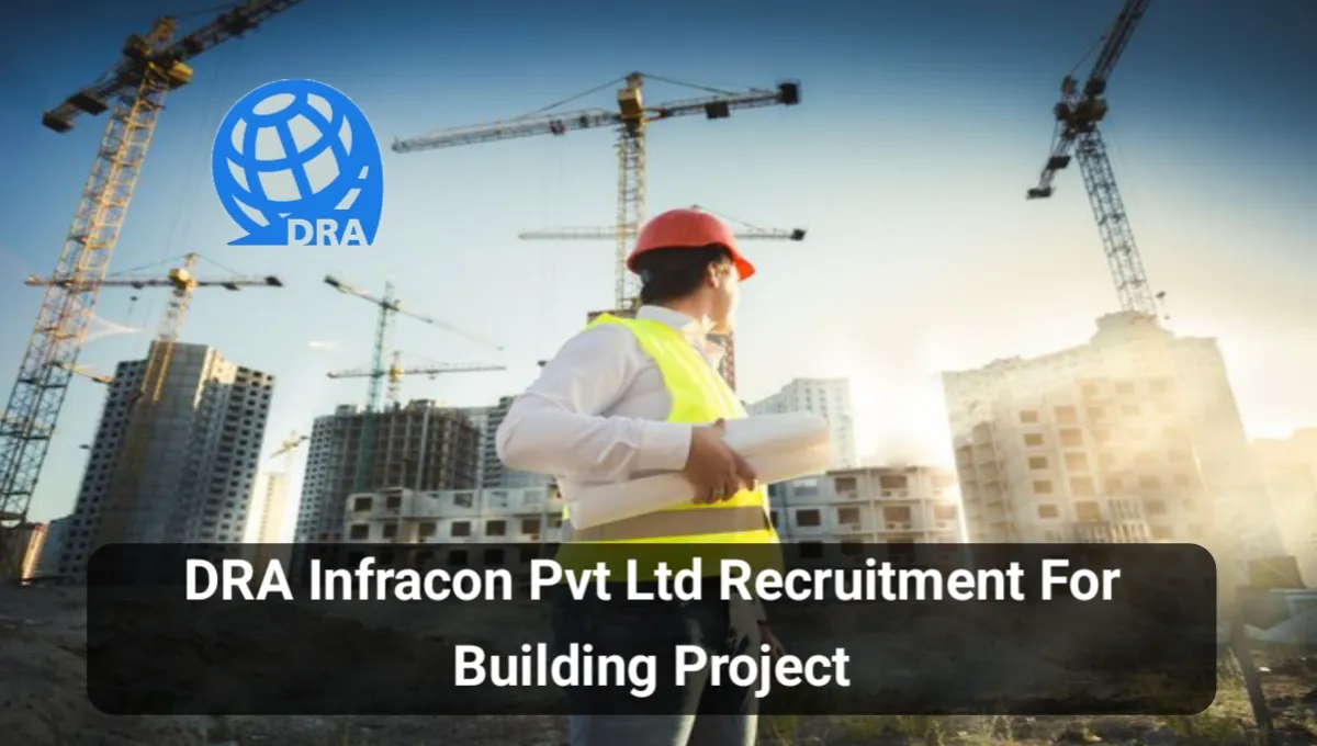 DRA Infracon Pvt Ltd Hiring 2025