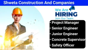 Shweta Construction And Companies Hiring