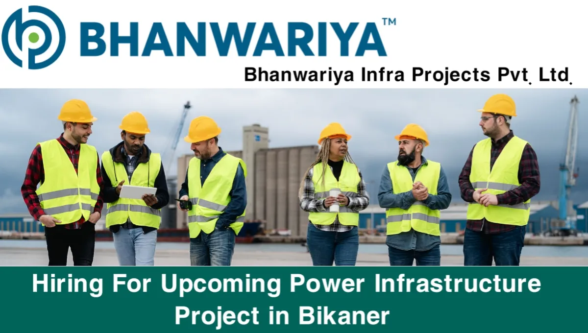 Bhanwariya Infra Projects Pvt Ltd is Hiring