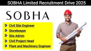 Sobha Limited Recruitment Drive 2025