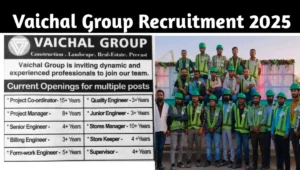 Vaichal Group Job Vacancy 2025