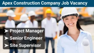 Apex Construction Company Job Vacancy 2025