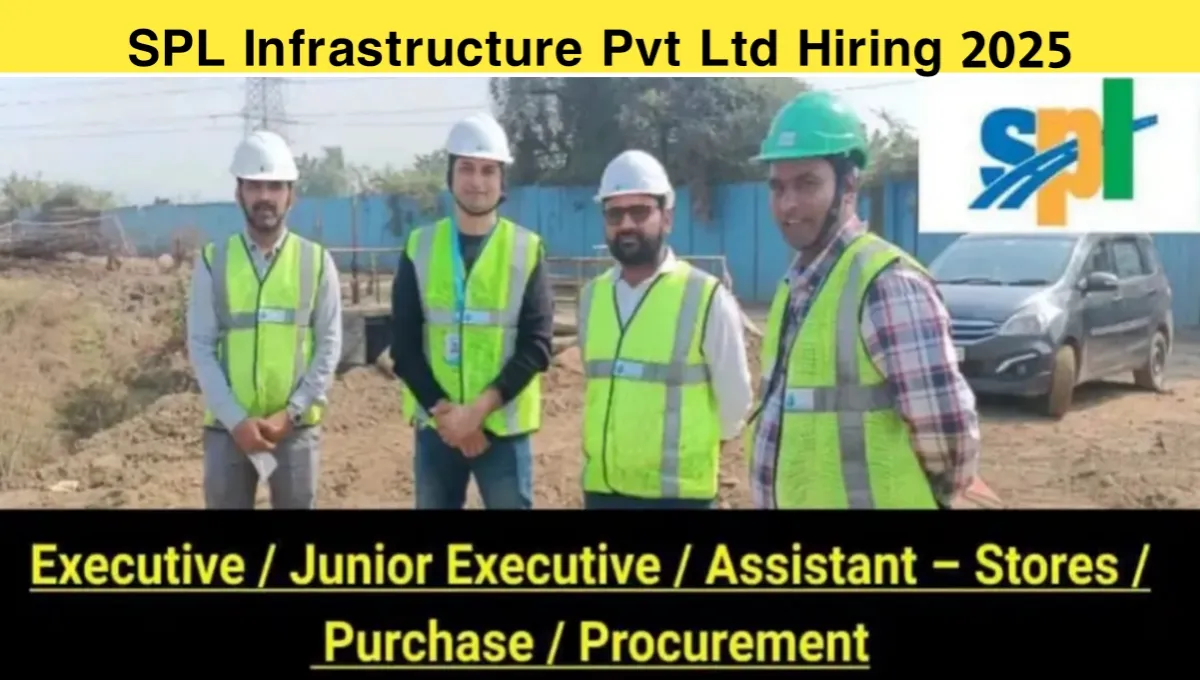 SPL Infrastructure Pvt Ltd Hiring 2025