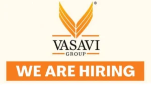 Vasavi Group Recruitment 2025