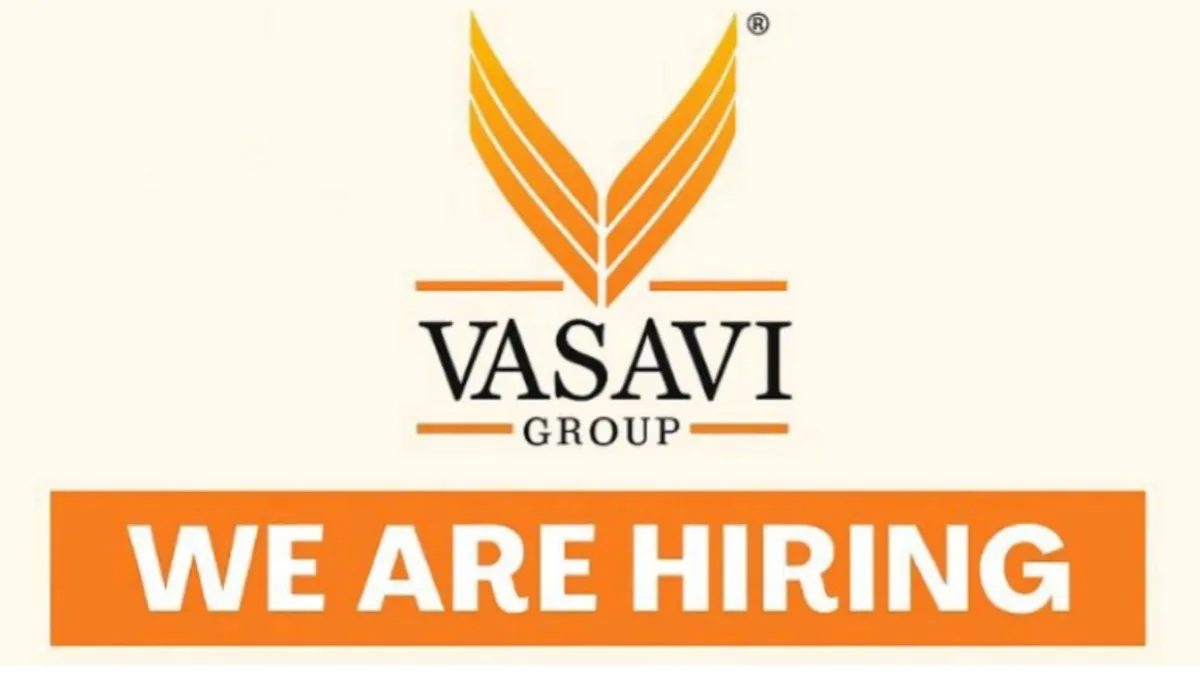 Vasavi Group Recruitment 2025