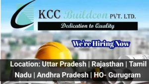 KCC Buildcon Pvt Ltd Vacancy