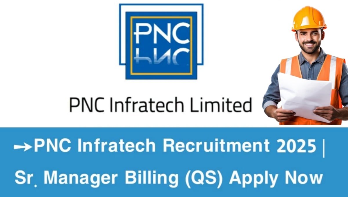 PNC Infratech Recruitment 2025