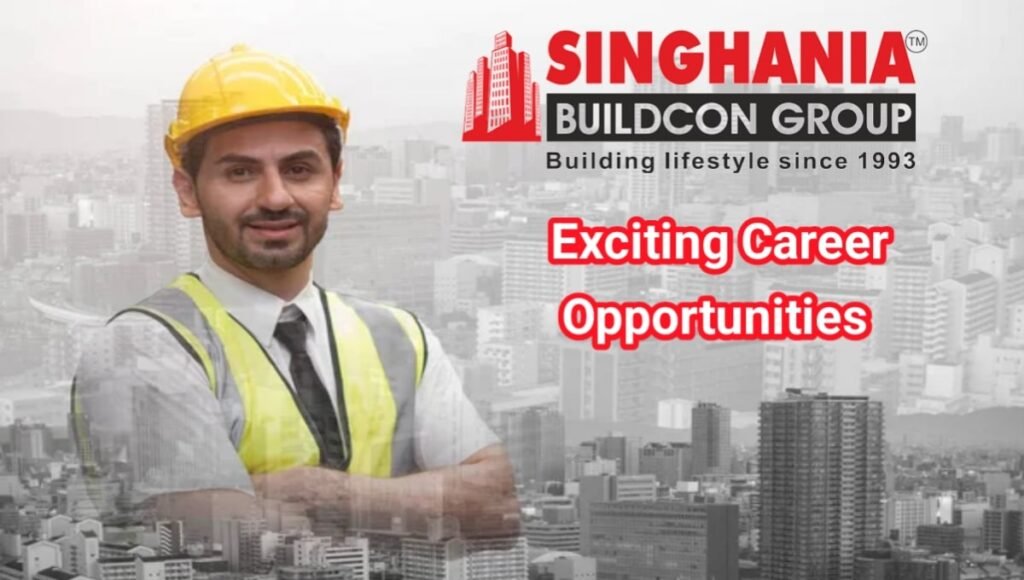 Singhania Buildcon Group Vacancy