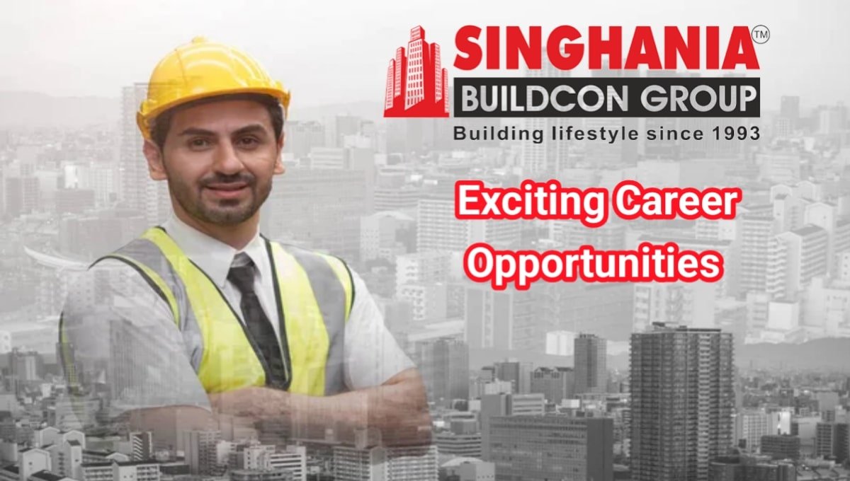 Singhania Buildcon Group Vacancy