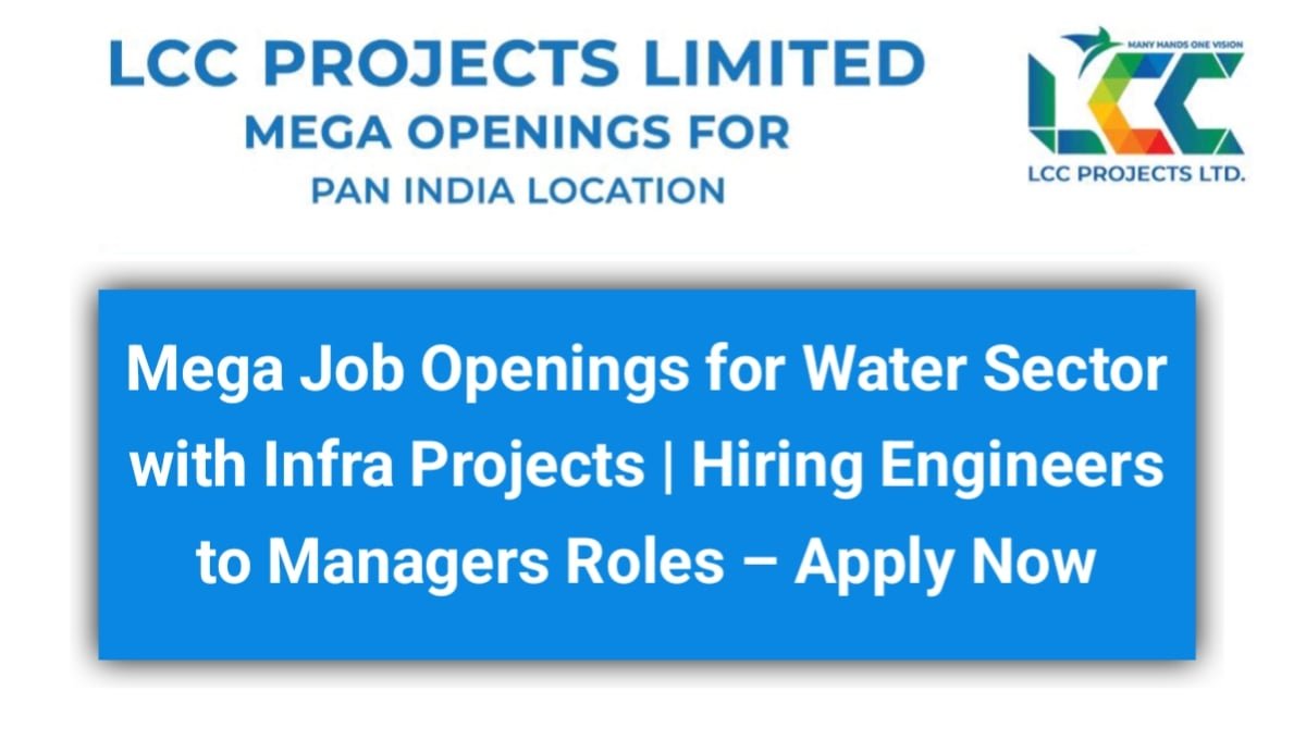 LCC Projects Ltd Mega Job Openings for Water Sector with Infra Projects