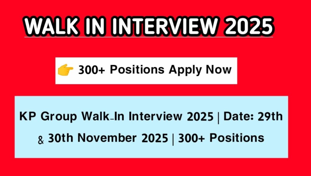 KP Group Walk-In Interview 2025