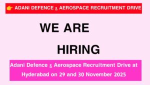 Adani Defence & Aerospace Recruitment Drive