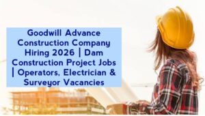 Goodwill Advance Construction Company Hiring 2026