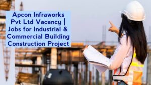 Apcon Infraworks Pvt Ltd Vacancy