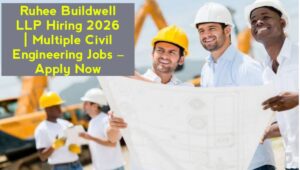 Ruhee Buildwell LLP Hiring 2026