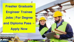 Fresher Graduate Engineer Trainee Jobs